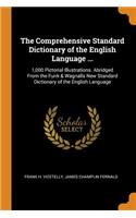 The Comprehensive Standard Dictionary of the English Language ...: 1,000 Pictorial Illustrations. Abridged from the Funk & Wagnalls New Standard Dictionary of the English Language
