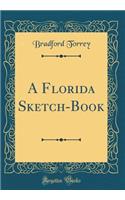 A Florida Sketch-Book (Classic Reprint)