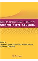 Multiplicative Ideal Theory in Commutative Algebra