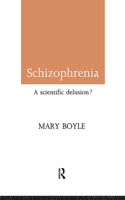 Schizophrenia: A Scientific Delusion?