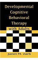 Developmental Cognitive Behavioral Therapy with Adults