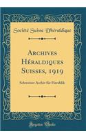 Archives Hï¿½raldiques Suisses, 1919: Schweizer Archiv Fï¿½r Heraldik (Classic Reprint)
