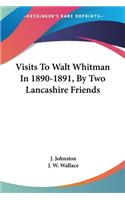 Visits To Walt Whitman In 1890-1891, By Two Lancashire Friends