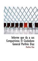 Informe Que Da AI Sus Compatriotas El Ciudadano General Porfirio Diaz: (English)