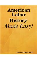 American Labor History Made Easy!
