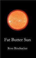Fat Butter Sun: (English)