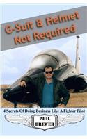 G Suit & Helmet Not Required