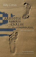 Aristotle Roberto Carlos Smithopoulos, the adventures of, from Lesvos, Cyprus, Brasil and the USA