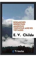 Researches respecting Americus Vespucius and his voyages