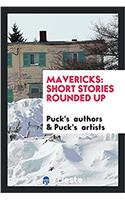 MAVERICKS: SHORT STORIES ROUNDED UP