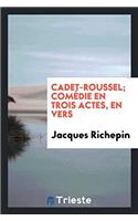 Cadet-Roussel; Comedie En Trois Actes, En Vers