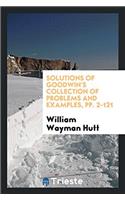 Solutions of Goodwin's Collection of Problems and Examples, pp. 2-121