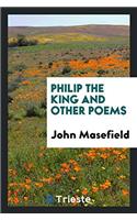 Philip the King and Other Poems