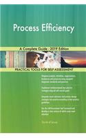 Process Efficiency A Complete Guide - 2019 Edition
