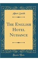 The English Hotel Nuisance (Classic Reprint)