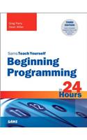 Beginning Programming in 24 Hours, Sams Teach Yourself: (Sams Teach Yourself)