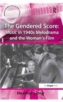 The Gendered Score: Music in 1940s Melodrama and the Woman's Film