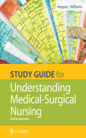 Study Guide for Understanding Medical Surgical Nursing