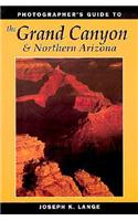 Photographer's Guide to the Grand Canyon and Northern Arizona