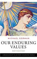 Our Enduring Values Revisited: Librarianship in an Ever-Changing World