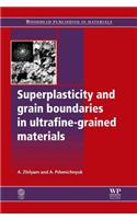 Superplasticity and Grain Boundaries in Ultrafine-Grained Materials: (Woodhead Publishing in Materials)