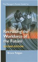 The Manager's Pocket Guide to Recruiting the Workforce of the Future: (Manager's Pocket Guides)