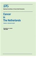 Cancer in the Netherlands Volume 1: Scenario Report, Volume 2: Annexes