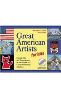 Great American Artists for Kids: Hands-On Art Experiences in the Styles of Great American Masters