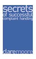 Secrets of Successful Complaint Handling