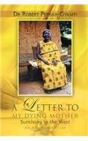 Letter to My Dying Mother Surviving in the West an Abridged Edition