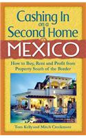 Cashing in on a Second Home in Mexico: How to Buy, Rent and Profit from Real Estate South of the Border