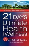 21 Days to Ultimate Health and Wellness