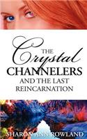 Crystal Channelers and the Last Reincarnation