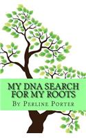 My DNA Search for my Roots