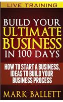 Build Your Ultimate Business In 100 Days!