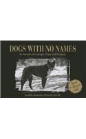Dogs with No Names: In Pursuit of Courage, Hope and Purpose