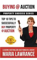 Auction Success - Top 1o Tips to Successfully Buy Property at Auction
