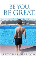 Be You. Be Great.