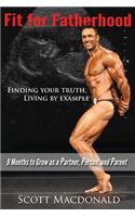 Fit For Fatherhood - Finding your Truth, Living by Example