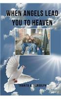 When Angels Lead You To Heaven
