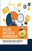 BDU Sales Success Workbook: Comprehensive tools and methodologies for every aspect of the sales cycle