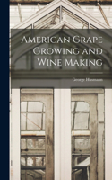 American Grape Growing and Wine Making