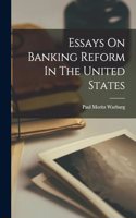 Essays On Banking Reform In The United States