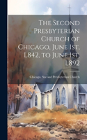 The Second Presbyterian Church of Chicago, June 1st, L842, to June 1st, L892
