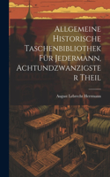 Allgemeine historische Taschenbibliothek für Jedermann, Achtundzwanzigster Theil