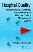 Hospital Quality: Implementing, Managing, and Sustaining an Effective Quality Management System