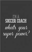 I'm A Soccer Coach What's Your Superpower