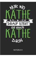 Nur wo Käthe drauf steht - Notizbuch: Individuelles personalisiertes blanko Mädchen & Frauen Namen Notizbuch, dotted leere Seiten. Ideal als Uni oder coole Schulsachen, Geschenk für Freu