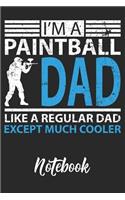 I'm A Paintball Dad Like A Regular Dad Except Much Cooler Notebook: 6x9 110 blank Notebook Inspirational Journal Travel Note Pad Motivational Quote Collection Sketchbook