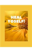 Heal Yoself!: a beginner's guide to sustainable self-love practices